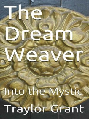 cover image of Into The Mystic The Dream Weaver Series Book 1
